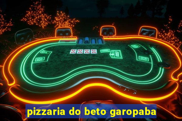 pizzaria do beto garopaba